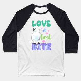 Love at first bite Umbrella Cockatoo Funny Birb merch Parrot Kawaii Baseball T-Shirt